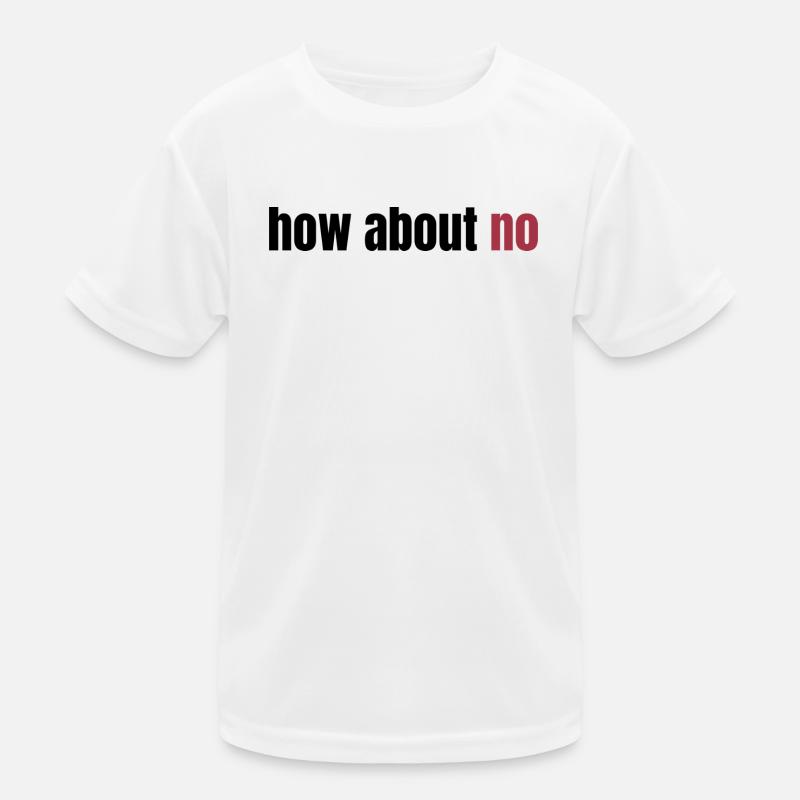 how about no Kids Functional T-Shirt