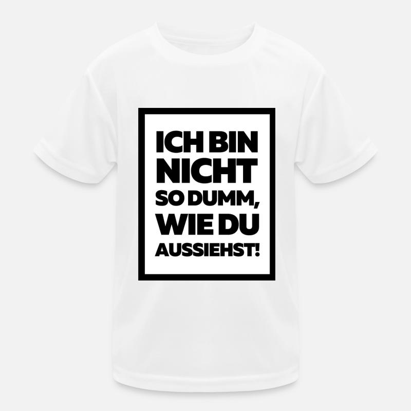 Ich bin nicht so dumm, wie du aussiehst! Kinder Funktions-T-Shirt