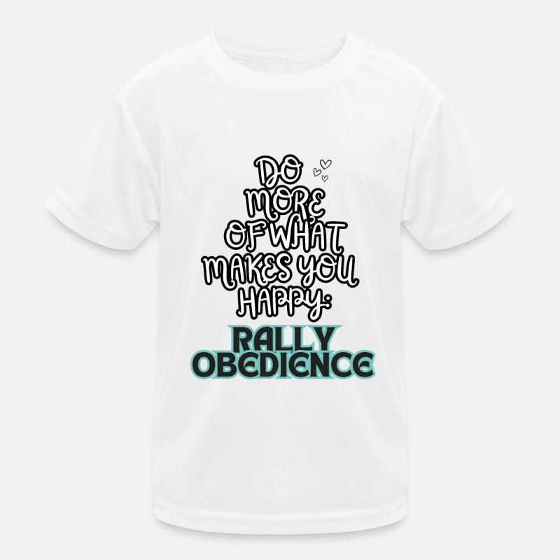 Rallye Obéissance Faites plus de ce qui vous rend heureux gr T-shirt sport Enfant