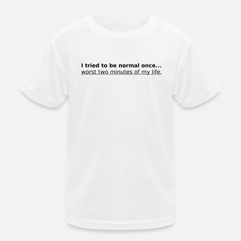 To be normal Kinder Funktions-T-Shirt