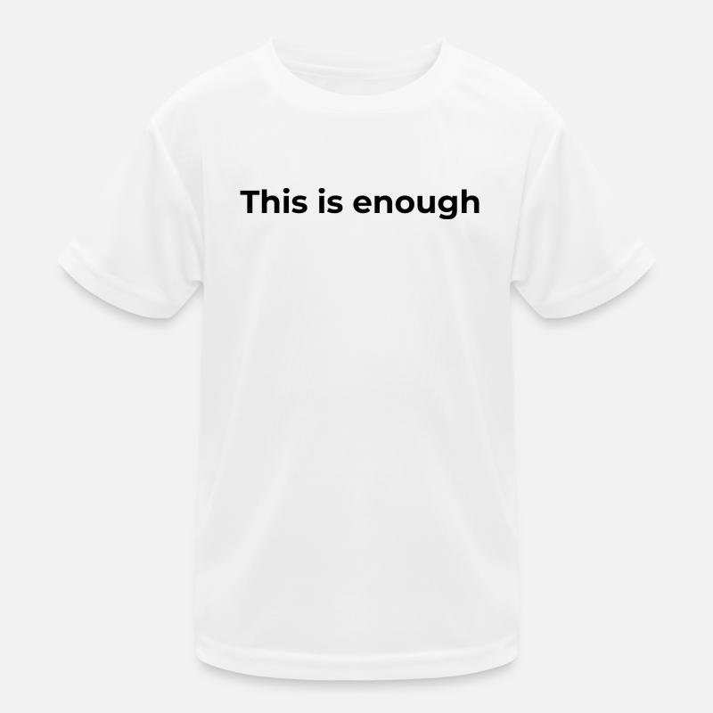 Affirmation Gift | Das ist genug Kinder Funktions-T-Shirt
