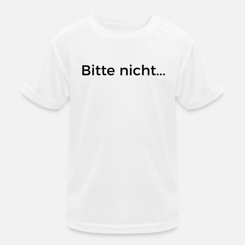 Bitte nicht... - Kinder Funktions-T-Shirt - Weiß