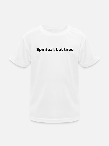 Sympathisches spirituelles Zitat | Spirituell, aber müde - Kinder Funktions-T-Shirt - Weiß - Vorne