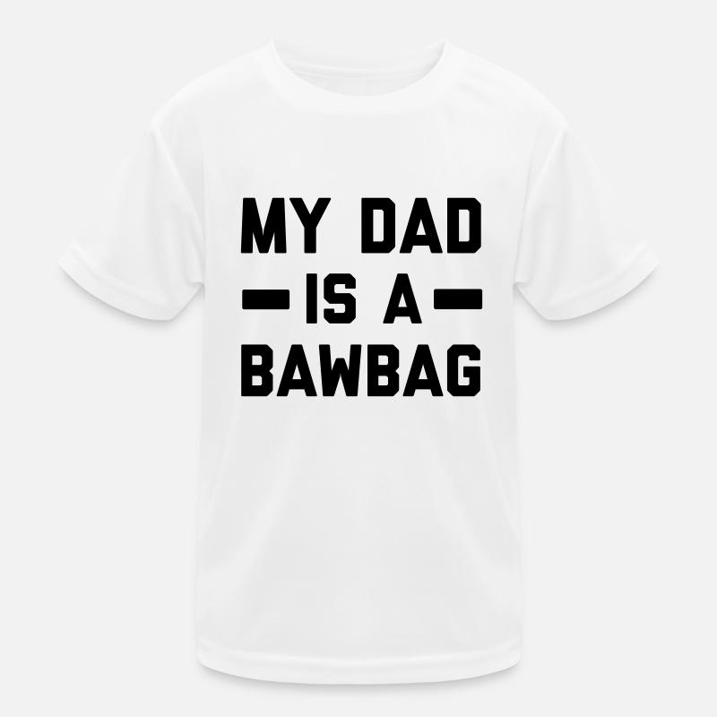 My dad is a bawbag Kids Functional T-Shirt