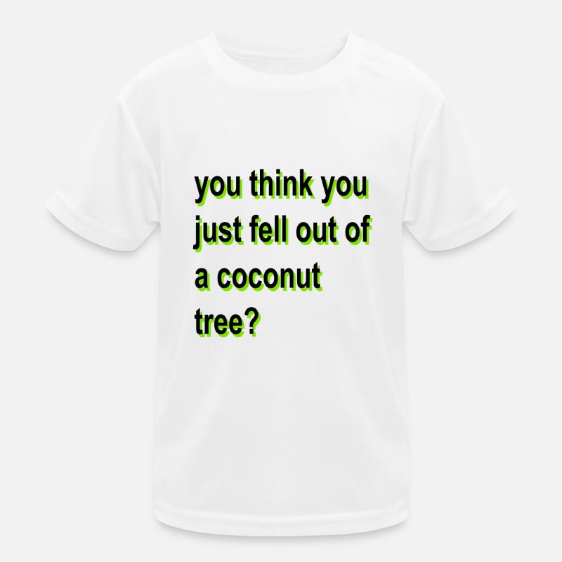 vous pensez que vous venez de tomber d’un cocotier T-shirt sport Enfant