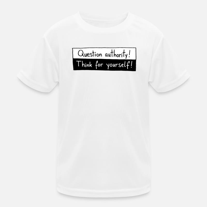 Question authority! Think for yourself! T-shirt sport Enfant