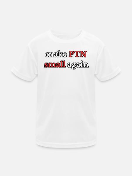 Make PTN small again - Kids Functional T-Shirt - white - Front