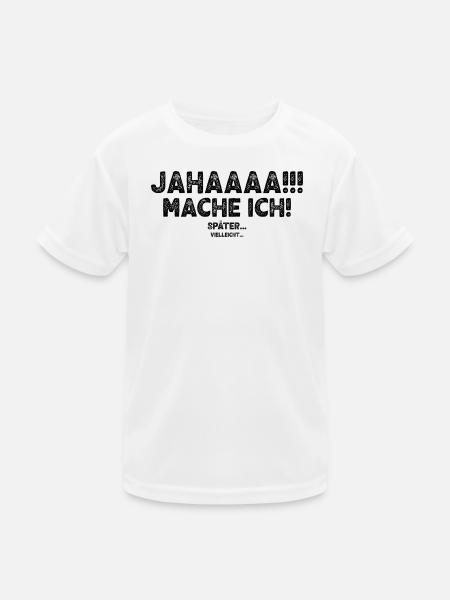 Jahaaaa Mache Ich! Später Vielleicht - Kinder Funktions-T-Shirt - Weiß - Vorne