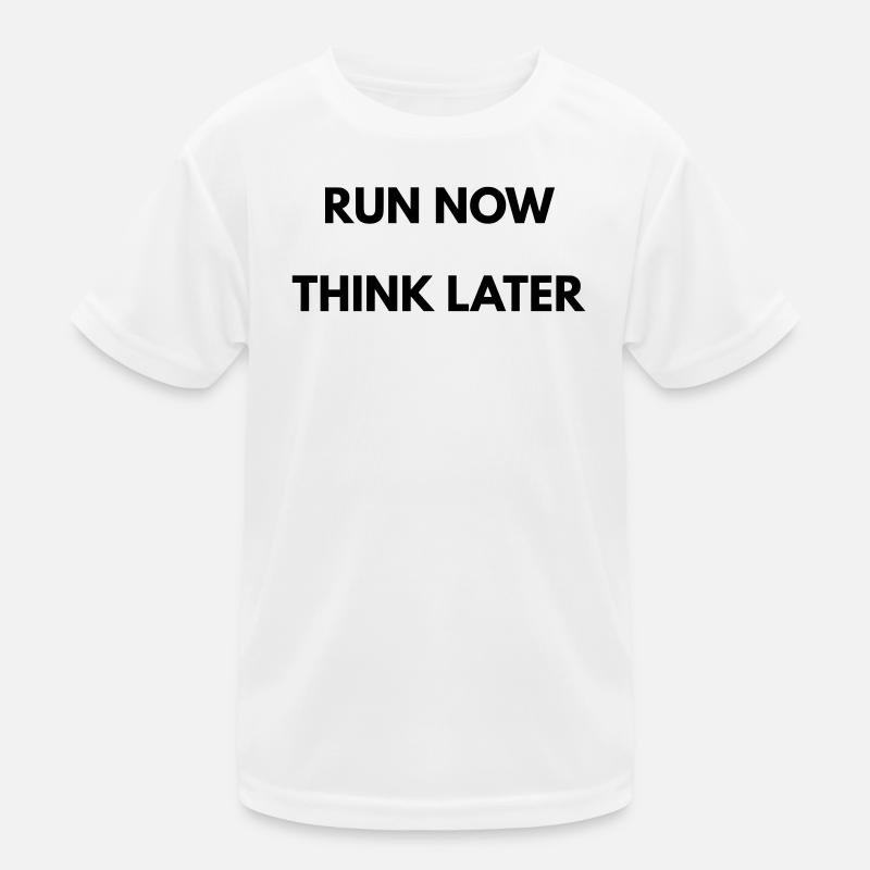 Running Motivation Run Now Think Later Kids Functional T-Shirt
