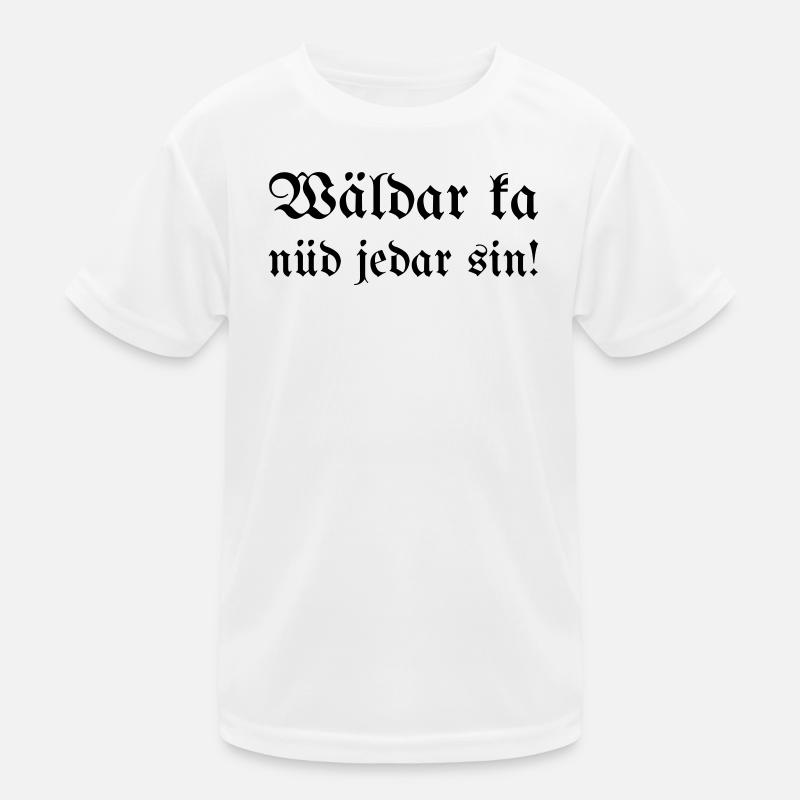 Wäldar ka nüd jedar sin! Kids Functional T-Shirt