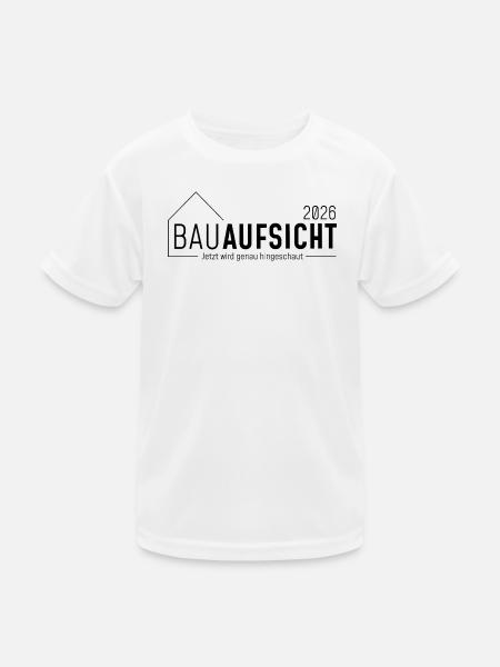 Bauaufsicht - Jetzt wird genau hingeschaut! - Kinder Funktions-T-Shirt - Weiß