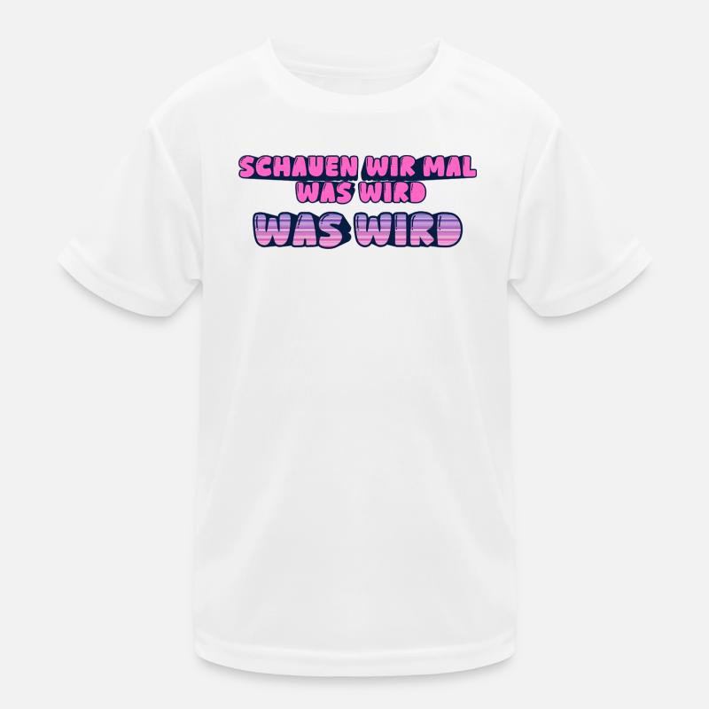 Schauen wir mal was wird - was wird Kinder Funktions-T-Shirt