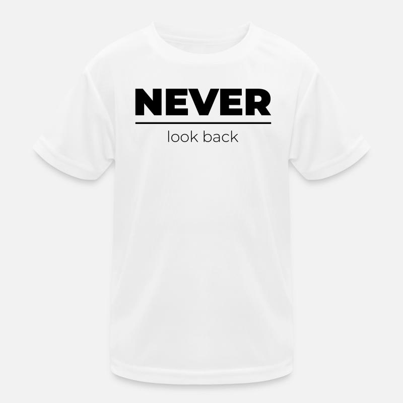 Never look back | Motivations Statement Kinder Funktions-T-Shirt