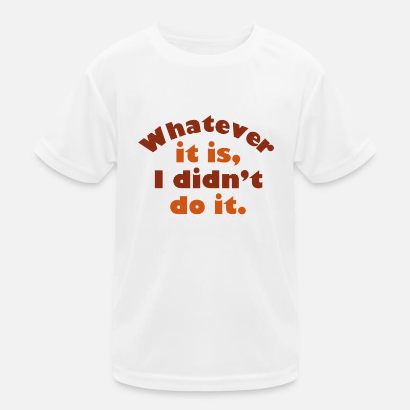Whatever It Is I Didn’t Do It Kids Functional T-Shirt