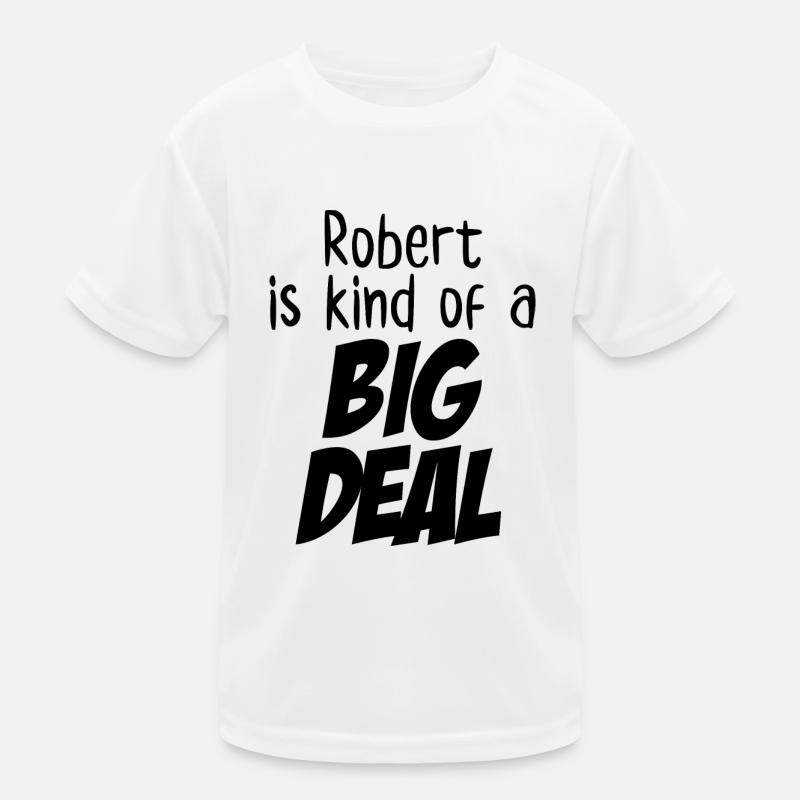 Robert ist irgendwie eine große Sache Kinder Funktions-T-Shirt