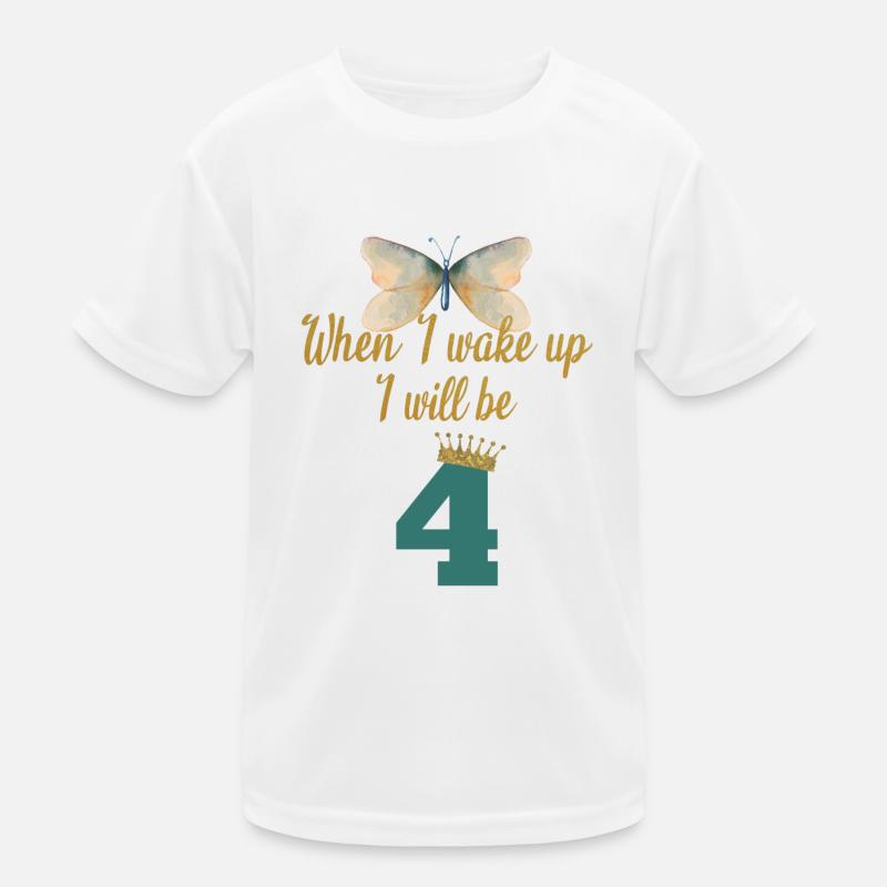 When i wake up i will be 4 Kinder Funktions-T-Shirt
