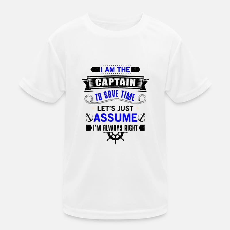 The Captain save time just assume i'm always right T-shirt sport Enfant