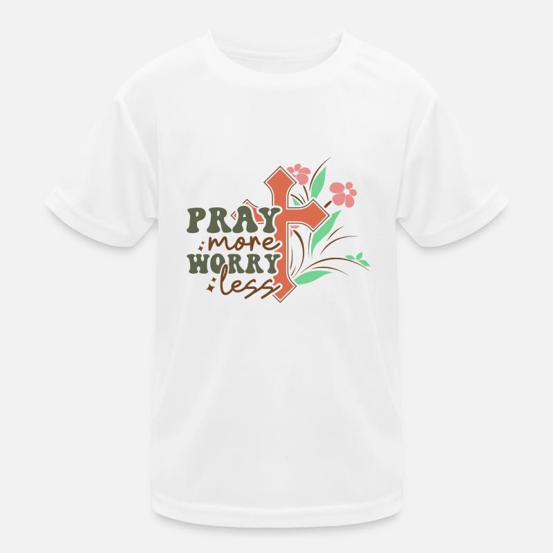 Pray more worry less Kinder Funktions-T-Shirt