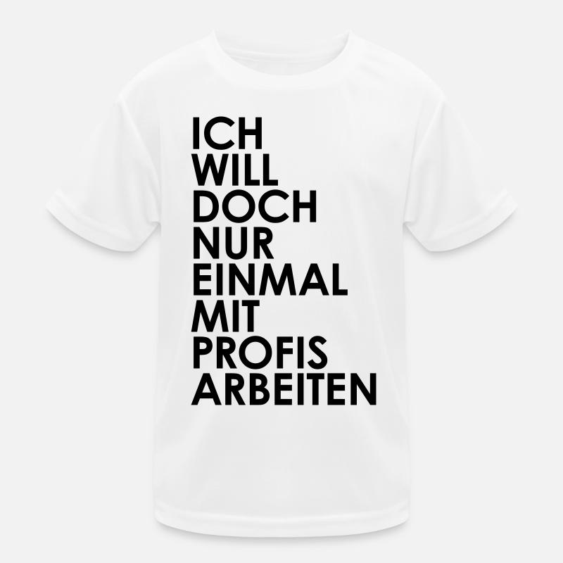 Ich will nur einmal mit profis arbeiten Kinder Funktions-T-Shirt
