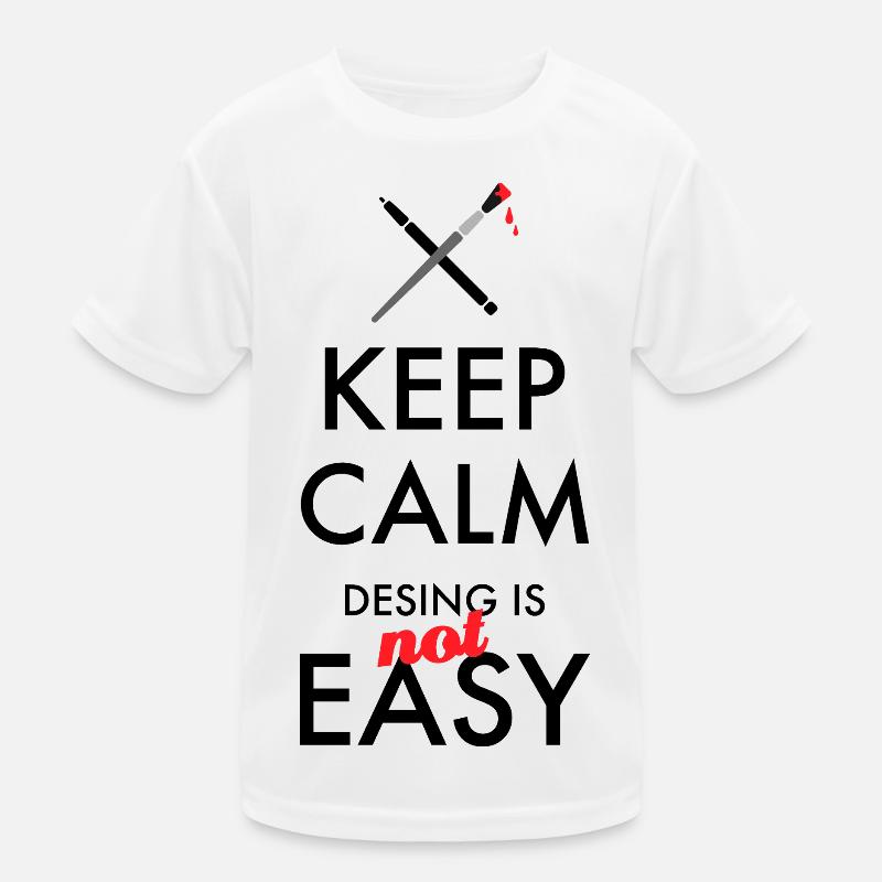Keep Calm Design is not easy – Designer Spruch Kinder Funktions-T-Shirt