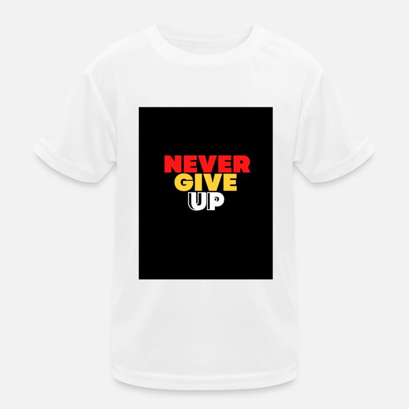 NEVER GIVE UP Kids Functional T-Shirt