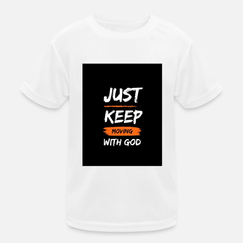 Just keep moving with god Kinder Funktions-T-Shirt