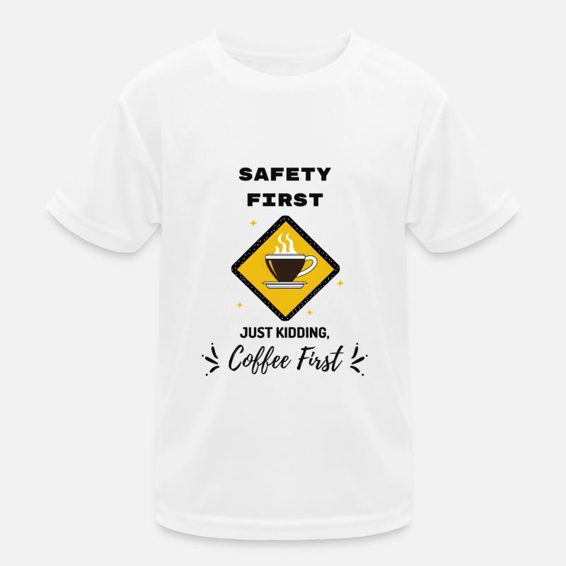 Safety First Coffee First - Kids Functional T-Shirt - white