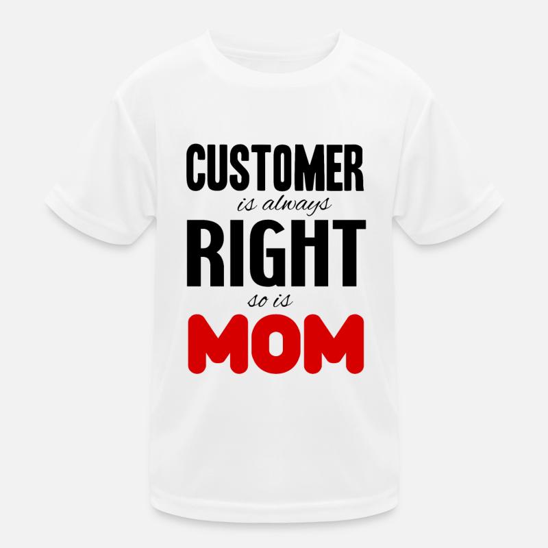 Der Kunde hat immer Recht, Mama auch Kinder Funktions-T-Shirt