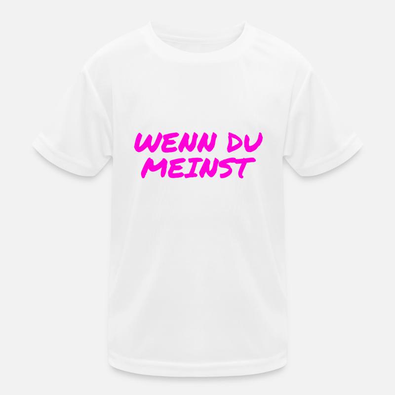 wenn du meinst Kinder Funktions-T-Shirt