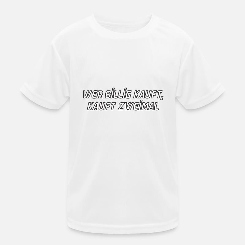 wer billig kauft kauft zweimal Kinder Funktions-T-Shirt