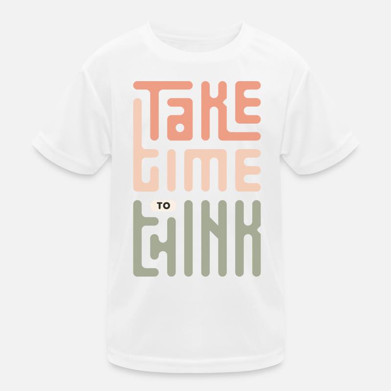 Take Time To Think Kids Functional T-Shirt