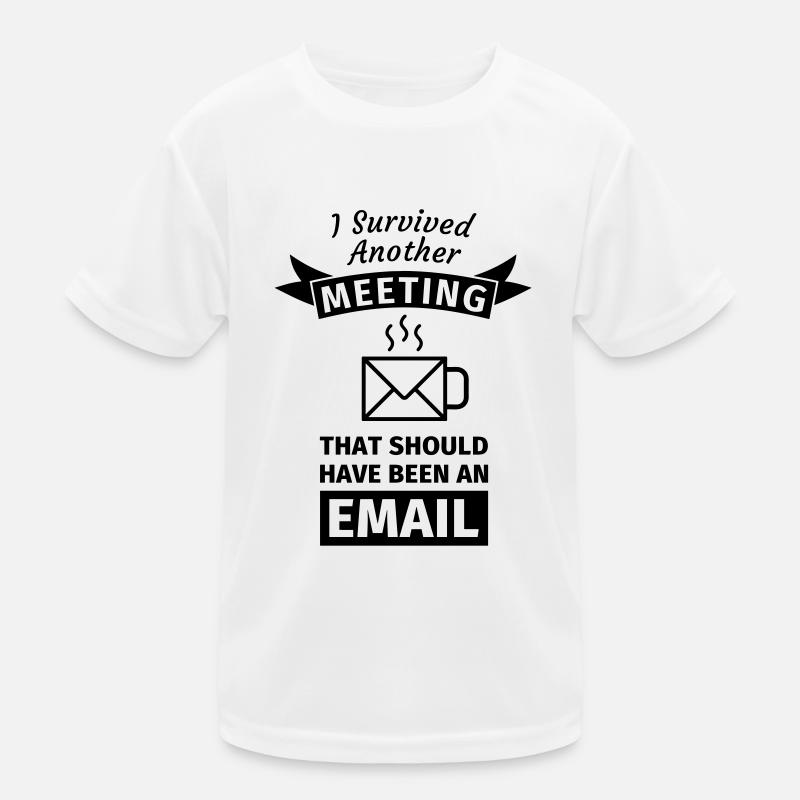 I Survived Another Meeting That Should Have Been Kinder Funktions-T-Shirt