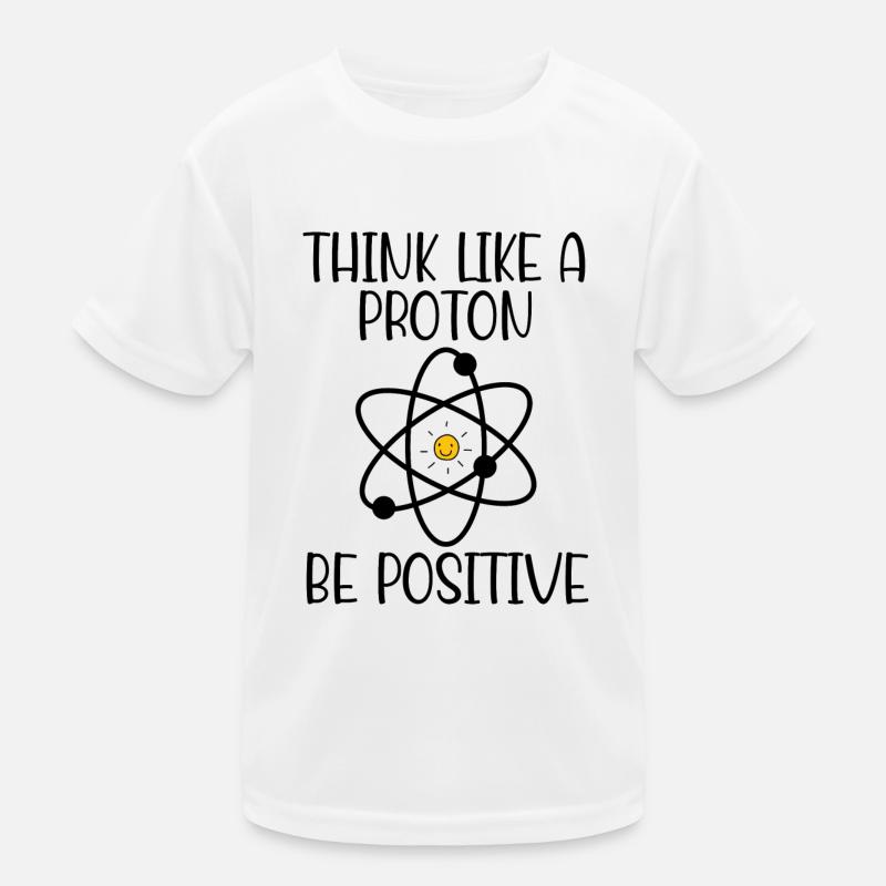 Think Like a Proton Be Positive Kids Functional T-Shirt