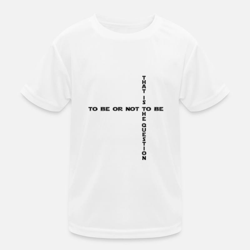 to be or not to be - sein oder nicht sein 2 - Kinder Funktions-T-Shirt - Weiß