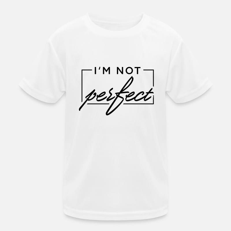 I m not perfect Kinder Funktions-T-Shirt