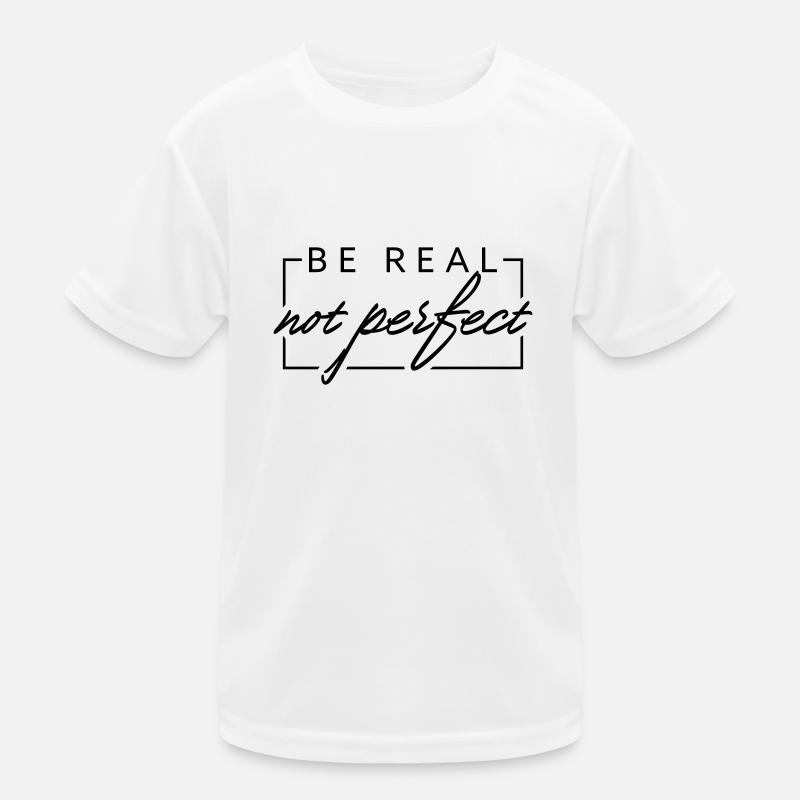 BE REAL not perfect Kids Functional T-Shirt