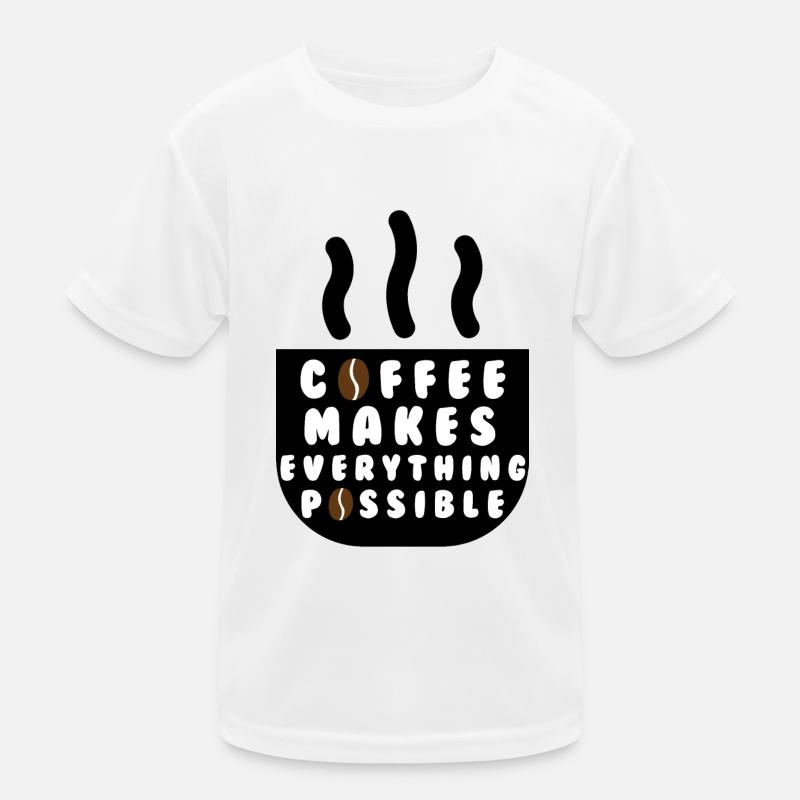 Coffee makes everything possible Kinder Funktions-T-Shirt
