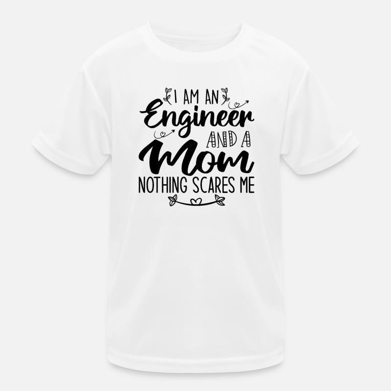 Ich bin eine Mutter und ein Ingenieur Nichts macht mir Angst Kinder Funktions-T-Shirt