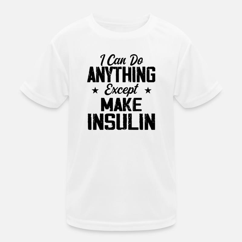 I Can Do Anything Except Make Insulin Diabétiques T-shirt sport Enfant