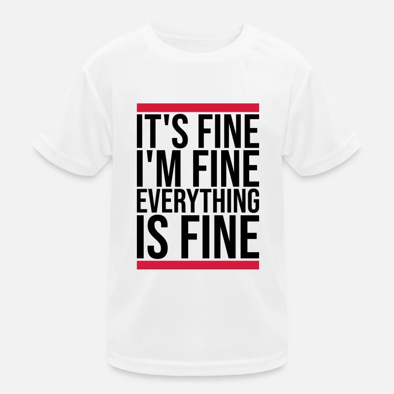 everything is fine Zitat Kinder Funktions-T-Shirt