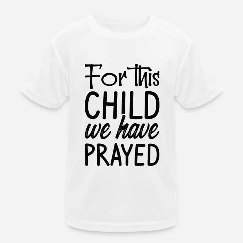 For this Child we have prayed Kinder Funktions-T-Shirt