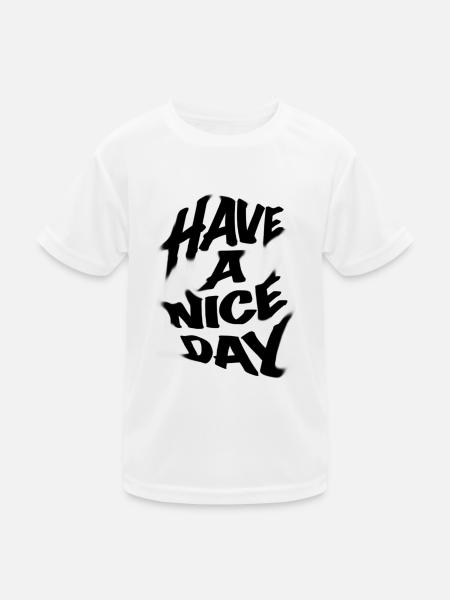 Have a nice day - Kids Functional T-Shirt - white - Front
