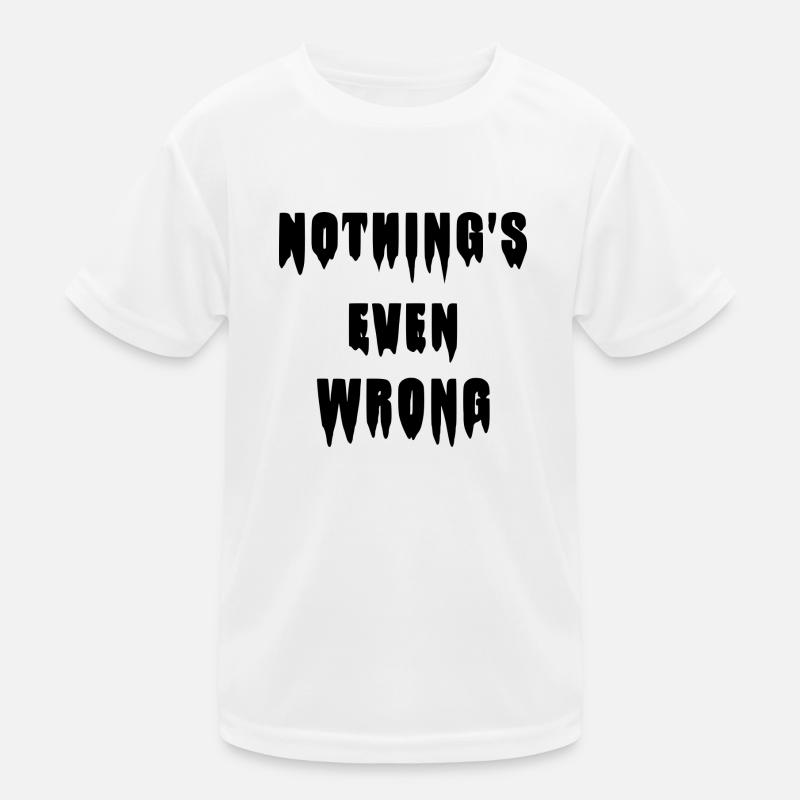 Dripping "Nothing's even wrong" - Kids Functional T-Shirt - white