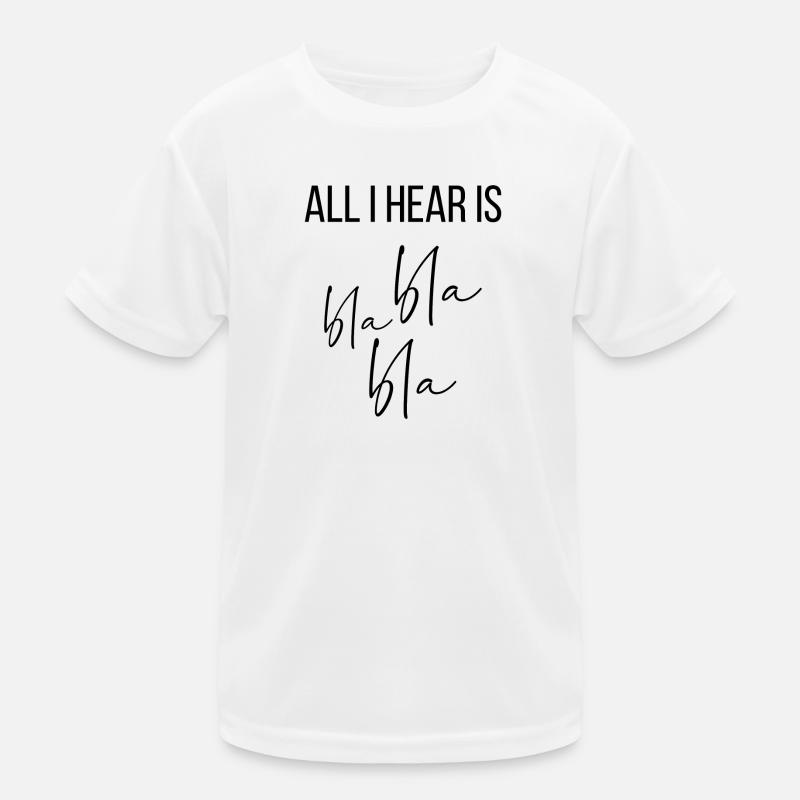 All I hear is bla bla bla T-shirt sport Enfant