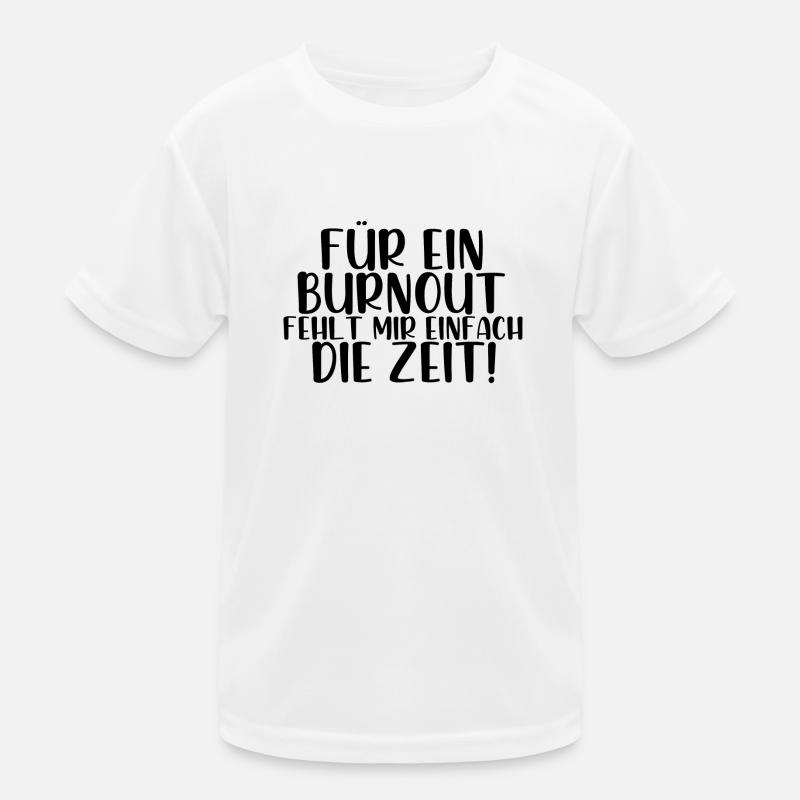 Für ein Burnout fehlt mir einfach die Zeit Kinder Funktions-T-Shirt