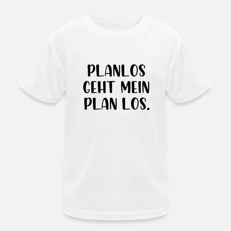 Planlos geht mein Plan los Kinder Funktions-T-Shirt