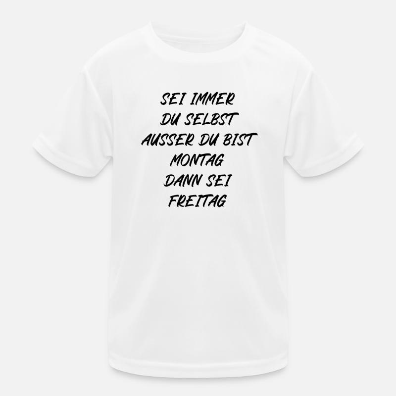 Sei immer du selbst ausser du bist Montag Kinder Funktions-T-Shirt