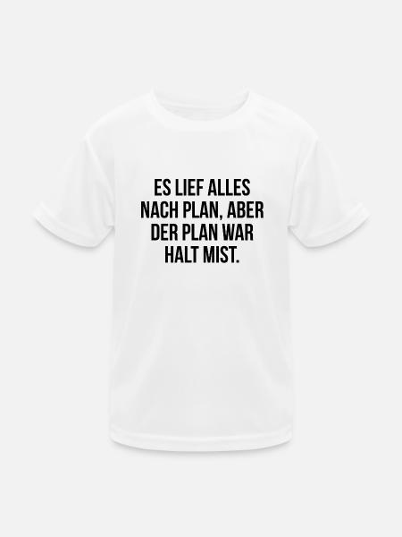 Es lief alles nach Plan aber der Plan war Mist - Kinder Funktions-T-Shirt - Weiß - Vorne