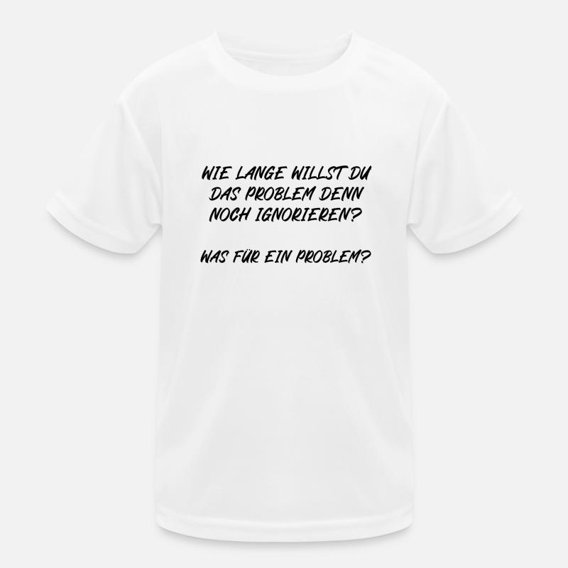 Wie lange willst du das Problem noch ignorieren Kinder Funktions-T-Shirt