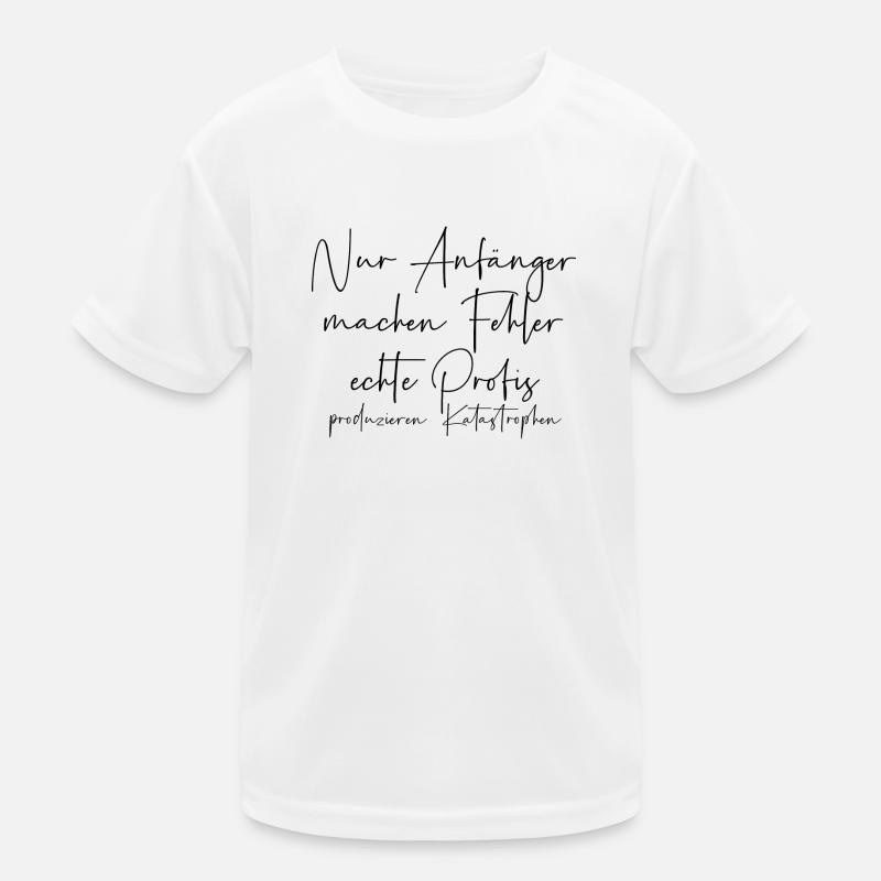 Nur Anfänger machen Fehler Profis Katastrophen Kinder Funktions-T-Shirt